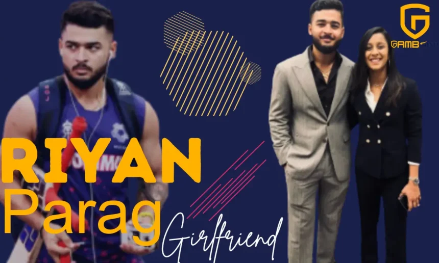 Riyan Parag Girlfriend