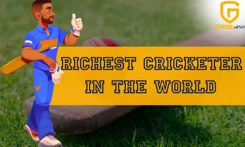 Richest Cricketer in the World