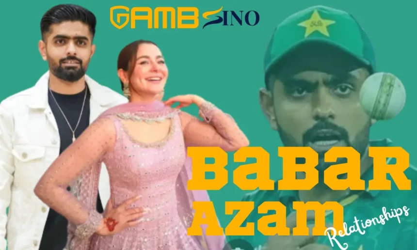 Babar Azam Relationships