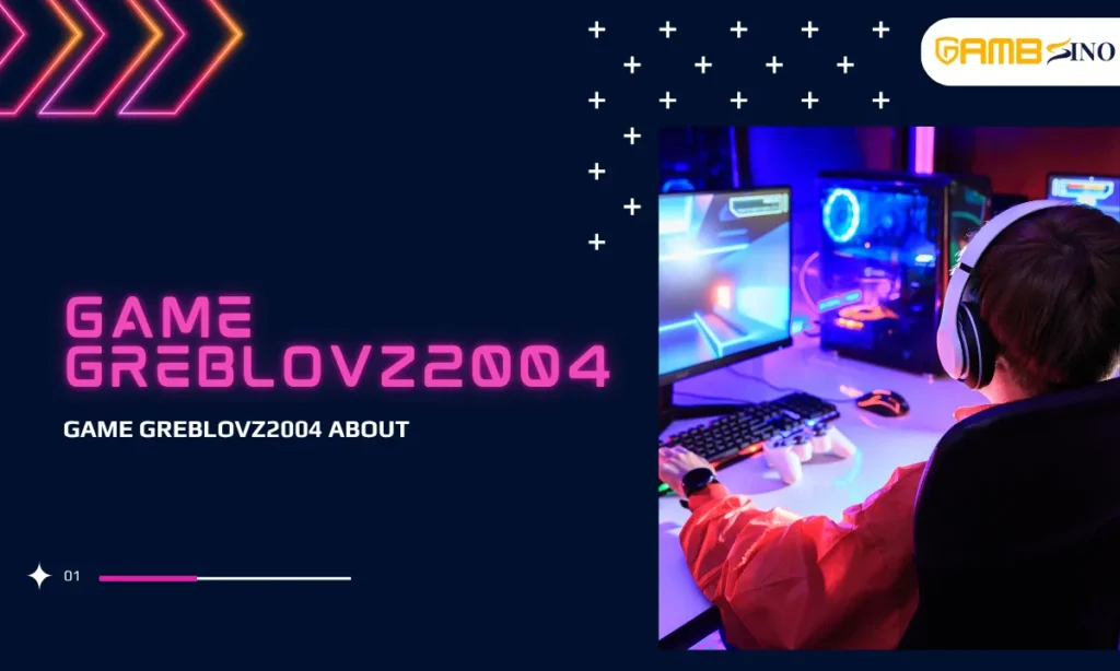 Game Greblovz2004 About