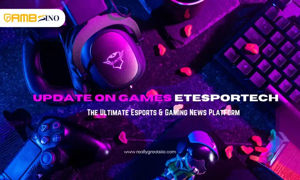 Update on Games Etesportech
