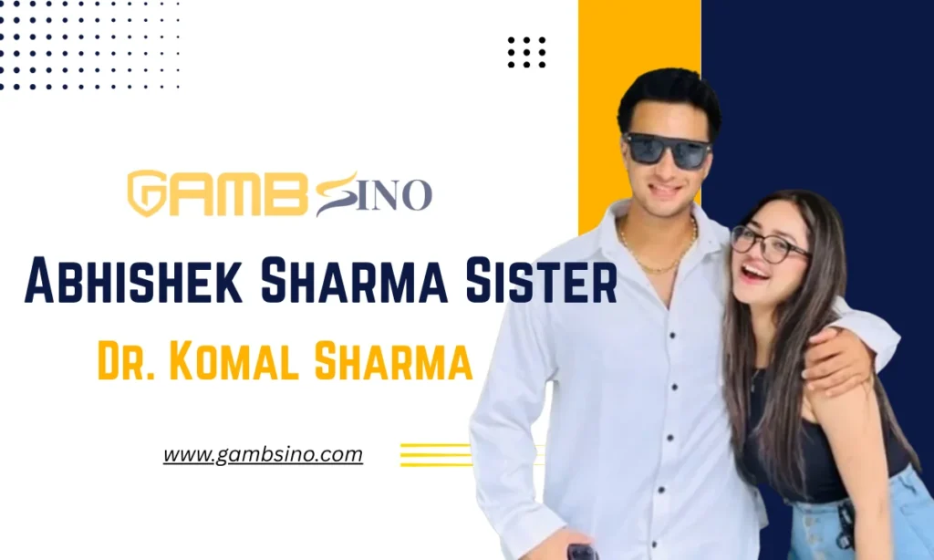 Abhishek Sharma Sister Komal Sharma