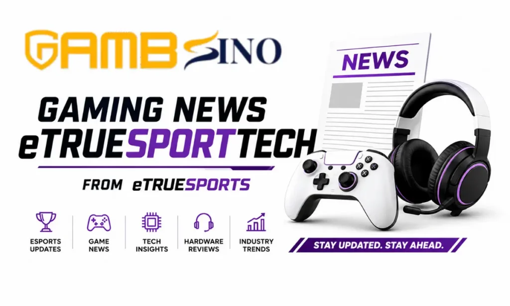 Gaming News eTrueSportTech from eTrueSports